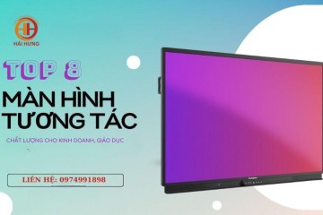 Màn hình tương tác nào tốt? Top 8 màn hình tương tác thông minh đáng mua nhất
